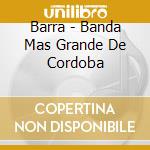Barra - Banda Mas Grande De Cordoba cd