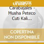 Carabajales - Musha Peteco Cuti Kali Roberto cd