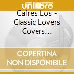 Cafres Los - Classic Lovers Covers (Cd+Dvd) cd