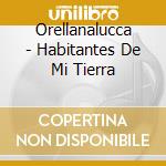 Orellanalucca - Habitantes De Mi Tierra cd