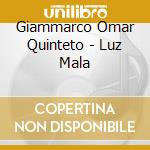 Giammarco Omar Quinteto - Luz Mala cd