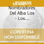 Nombradores Del Alba Los - Los Nombradores Del Alba cd musicale di Nombradores Del Alba Los