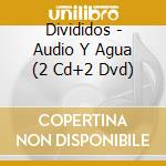 Divididos - Audio Y Agua (2 Cd+2 Dvd) cd musicale di Divididos