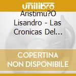 Aristimu?O Lisandro - Las Cronicas Del Viento (2 Cd) cd musicale di Aristimu?O Lisandro