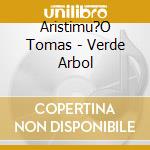Aristimu?O Tomas - Verde Arbol cd