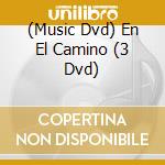 (Music Dvd) En El Camino (3 Dvd) cd
