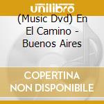 (Music Dvd) En El Camino - Buenos Aires cd
