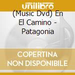 (Music Dvd) En El Camino - Patagonia cd