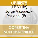 (LP Vinile) Jorge Vazquez - Pasional (Ft. Karina La Prince vinile
