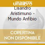 Lisandro Aristimuno - Mundo Anfibio cd