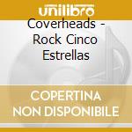Coverheads - Rock Cinco Estrellas cd