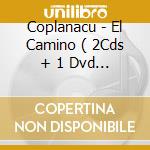 Coplanacu - El Camino ( 2Cds + 1 Dvd ) cd
