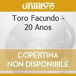 Toro Facundo - 20 Anos cd musicale di Toro Facundo