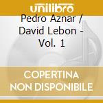 Pedro Aznar / David Lebon - Vol. 1 cd musicale di Aznar Pedro