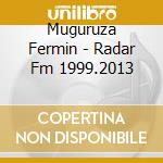 Muguruza Fermin - Radar Fm 1999.2013 cd