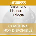 Aristimuno Lisandro - Trilogia cd