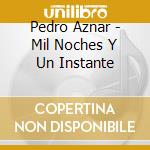 Pedro Aznar - Mil Noches Y Un Instante cd