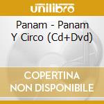Panam - Panam Y Circo (Cd+Dvd) cd musicale di Panam