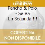 Pancho & Polo - Se Va La Segunda !!! cd