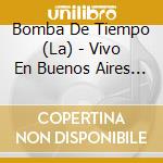 Bomba De Tiempo (La) - Vivo En Buenos Aires (Cd+Dvd) cd