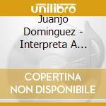 Juanjo Dominguez - Interpreta A Chabuca cd