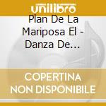 Plan De La Mariposa El - Danza De Antalgia cd