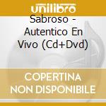 Sabroso - Autentico En Vivo (Cd+Dvd) cd musicale di Sabroso