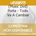 (Music Dvd) Porta - Todo Va A Cambiar cd