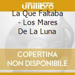 La Que Faltaba - Los Mares De La Luna cd