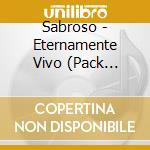 Sabroso - Eternamente Vivo (Pack Deluxe) cd