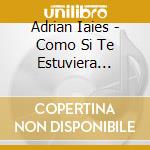 Adrian Iaies - Como Si Te Estuviera Viendo cd