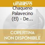 Chaqueno Palavecino (El) - De Criollo A Criollo cd musicale di Chaqueno Palavecino El