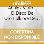 Abalos Vitillo - El Disco De Oro Folklore De 19 cd musicale di Abalos Vitillo