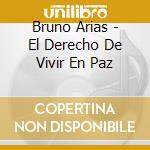 Bruno Arias - El Derecho De Vivir En Paz