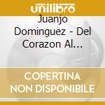 Juanjo Dominguez - Del Corazon Al Pueblo cd