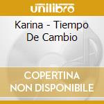 Karina - Tiempo De Cambio cd musicale di Karina