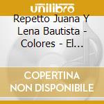 Repetto Juana Y Lena Bautista - Colores - El Regreso cd
