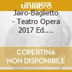 Jairo-Baglietto - Teatro Opera 2017 Ed. Limitada cd