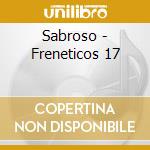 Sabroso - Freneticos 17 cd musicale di Sabroso