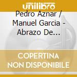 Pedro Aznar / Manuel Garcia - Abrazo De Hermanos cd