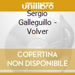 Sergio Galleguillo - Volver cd musicale