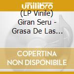(LP Vinile) Giran Seru - Grasa De Las Capitales (2 Lp) vinile