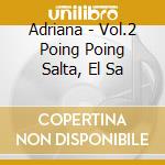 Adriana - Vol.2 Poing Poing Salta, El Sa cd