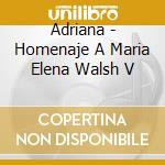 Adriana - Homenaje A Maria Elena Walsh V cd