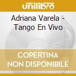 Adriana Varela - Tango En Vivo cd musicale di Adriana Varela