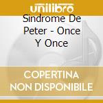 Sindrome De Peter - Once Y Once cd