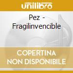 Pez - Fragilinvencible cd