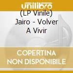 (LP Vinile) Jairo - Volver A Vivir vinile