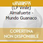 (LP Vinile) Almafuerte - Mundo Guanaco lp vinile di Almafuerte