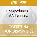 Los Campedrinos - #Adrenalina cd musicale di Los Campedrinos